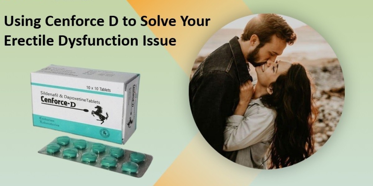 Using Cenforce D to Solve Your Erectile Dysfunction Issue